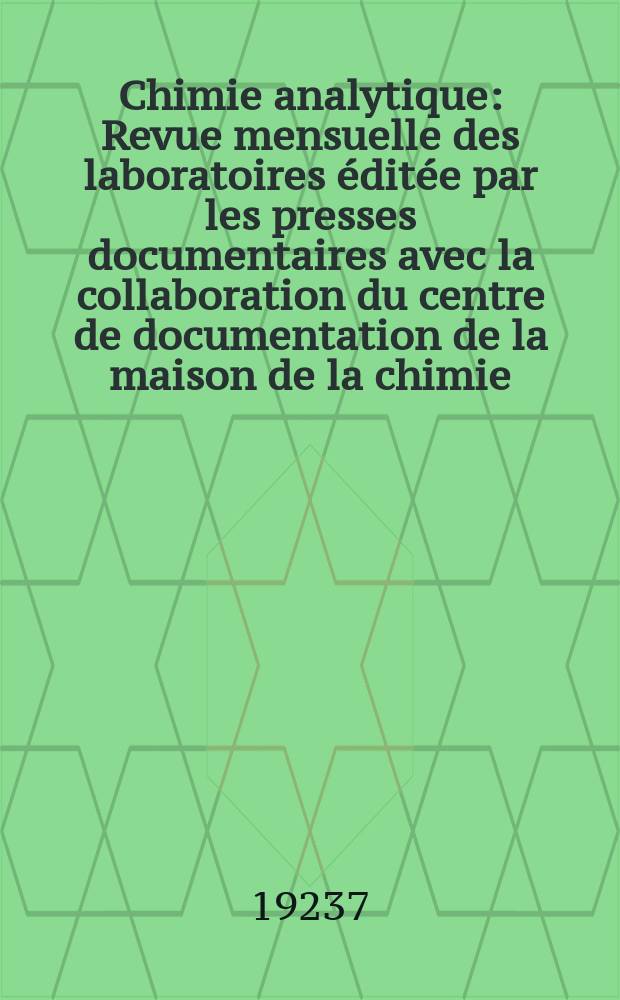 Chimie analytique : Revue mensuelle des laboratoires &eacute;dit&eacute;e par les presses documentaires avec la collaboration du centre de documentation de la maison de la chimie. T.9, №3