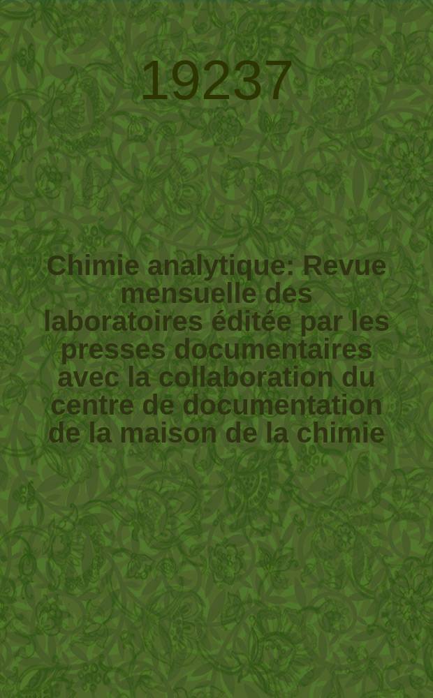 Chimie analytique : Revue mensuelle des laboratoires éditée par les presses documentaires avec la collaboration du centre de documentation de la maison de la chimie. T.9, №11