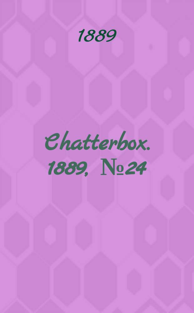 Chatterbox. 1889, №24