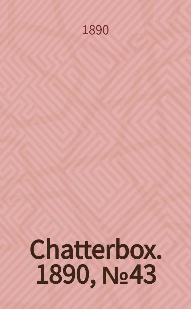 Chatterbox. 1890, №43