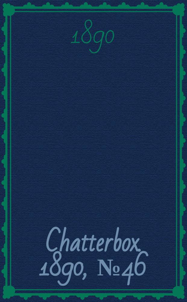 Chatterbox. 1890, №46