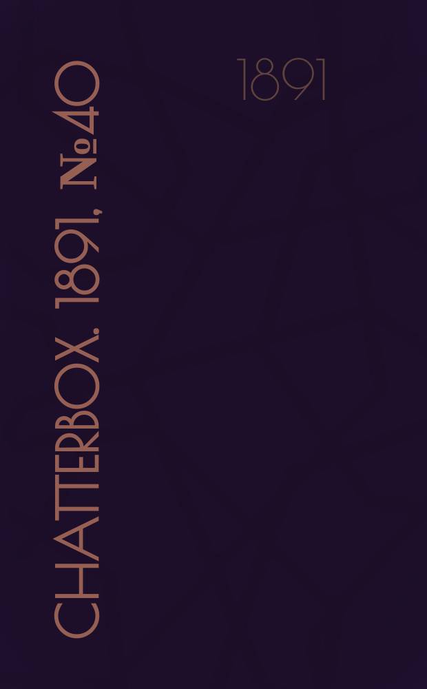 Chatterbox. 1891, №40