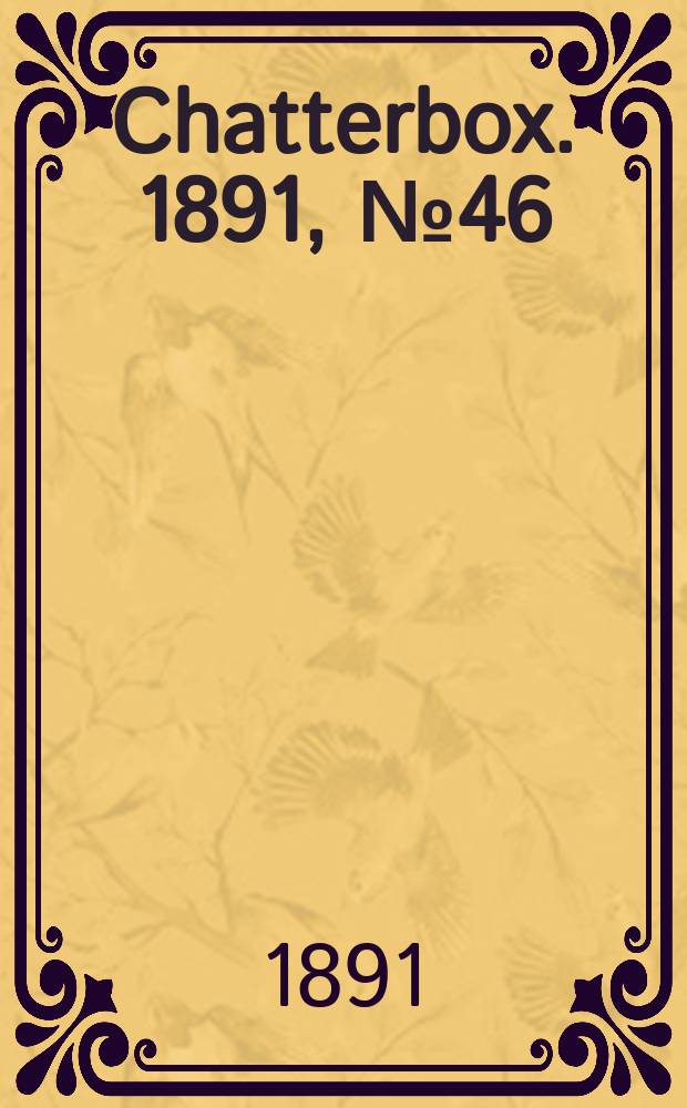Chatterbox. 1891, №46