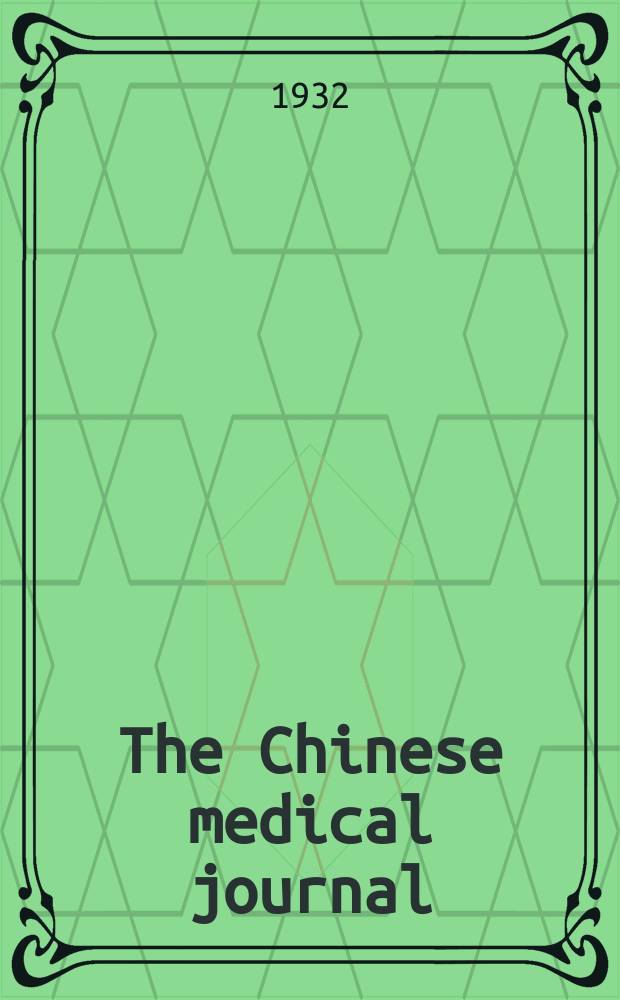 The Chinese medical journal : Offic. organ of the Chinese medical association. Vol.46, №10