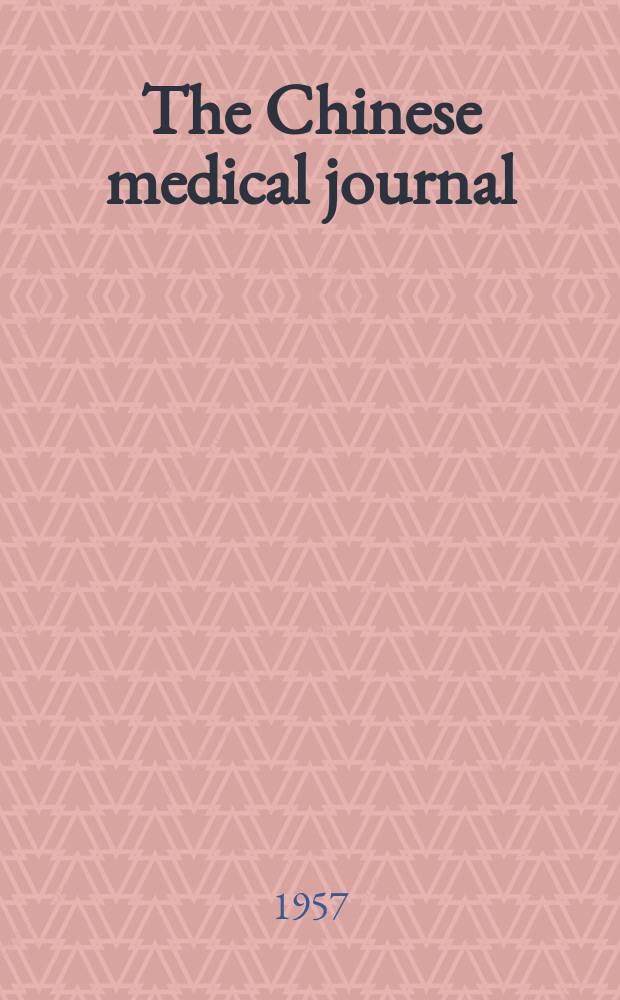 The Chinese medical journal : Offic. organ of the Chinese medical association. Vol.75, №6