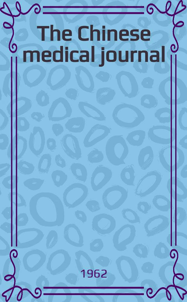 The Chinese medical journal : Offic. organ of the Chinese medical association. Vol.81, №3