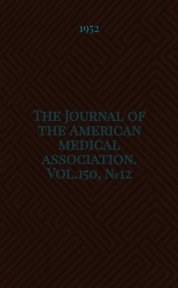 The Journal of the American medical association. Vol.150, №12