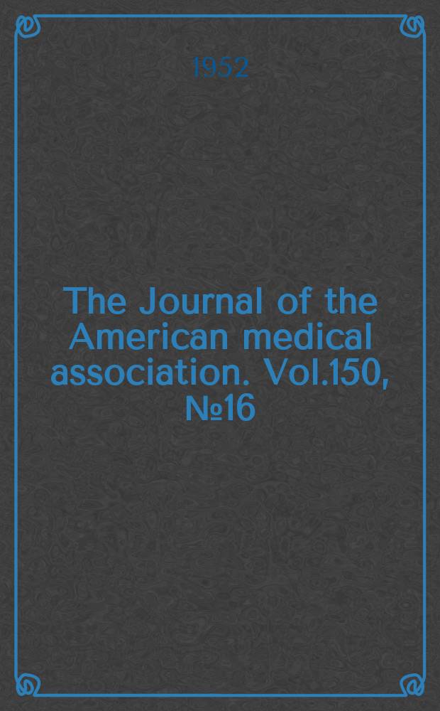 The Journal of the American medical association. Vol.150, №16