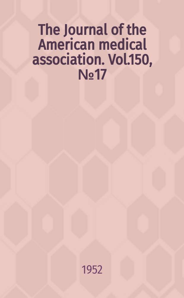 The Journal of the American medical association. Vol.150, №17