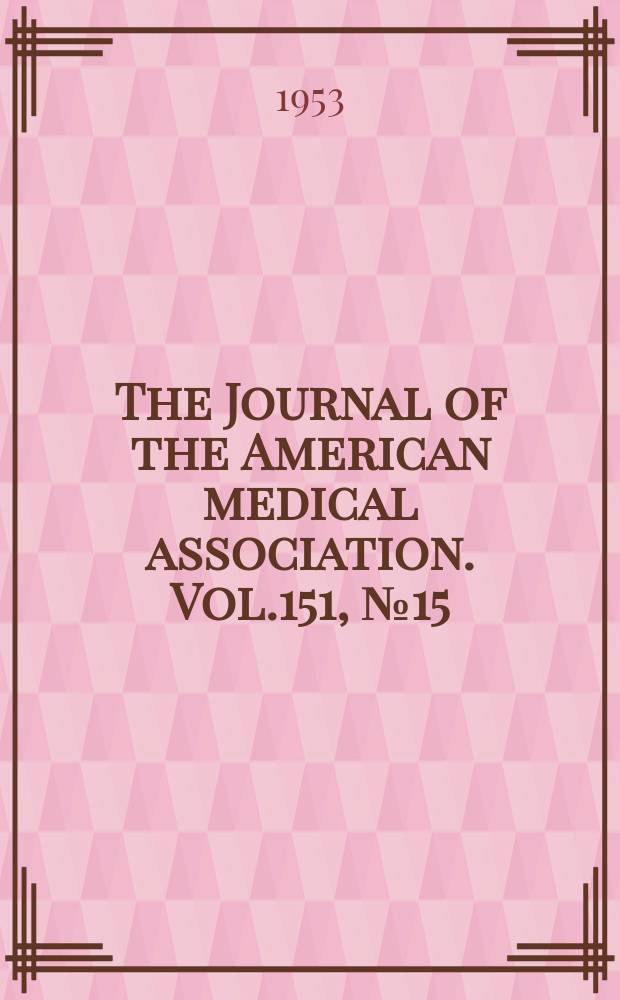 The Journal of the American medical association. Vol.151, №15