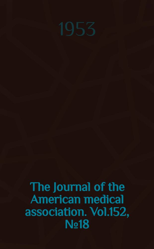 The Journal of the American medical association. Vol.152, №18