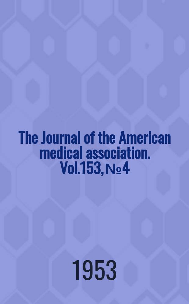 The Journal of the American medical association. Vol.153, №4