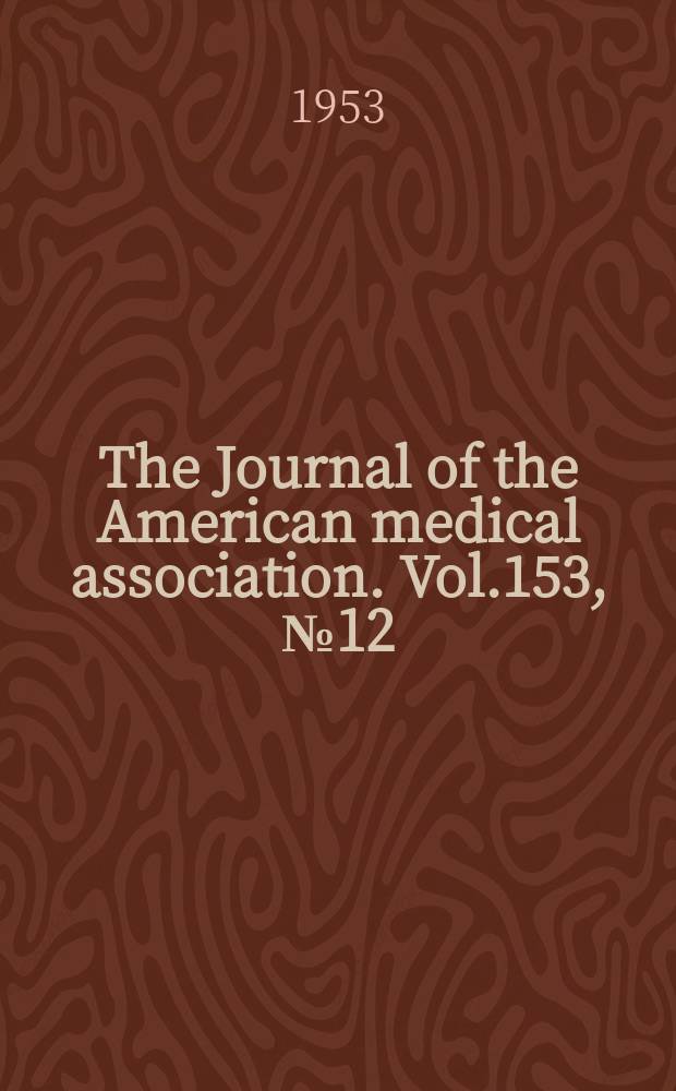 The Journal of the American medical association. Vol.153, №12