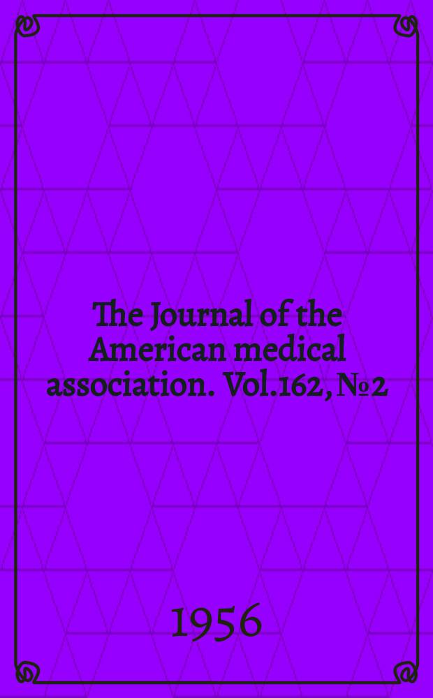 The Journal of the American medical association. Vol.162, №2