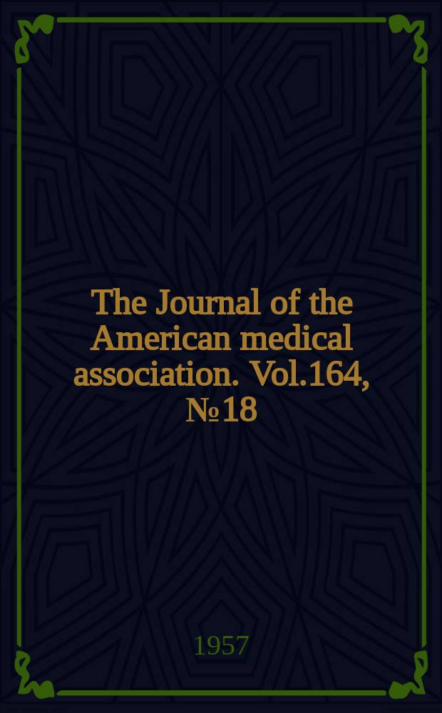 The Journal of the American medical association. Vol.164, №18