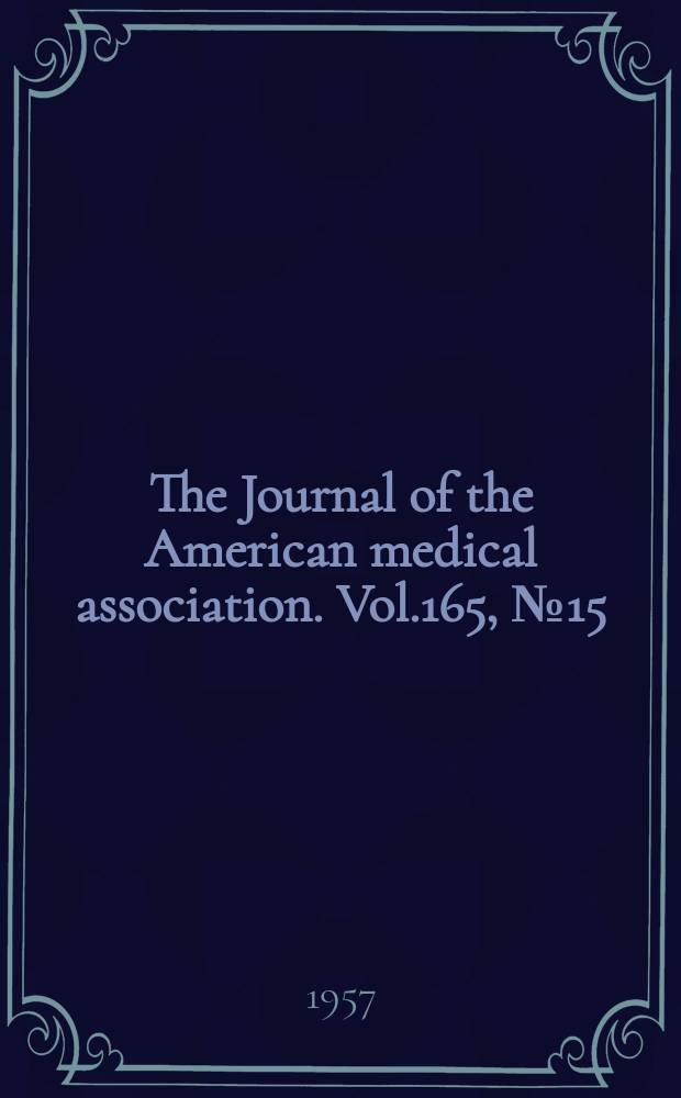 The Journal of the American medical association. Vol.165, №15