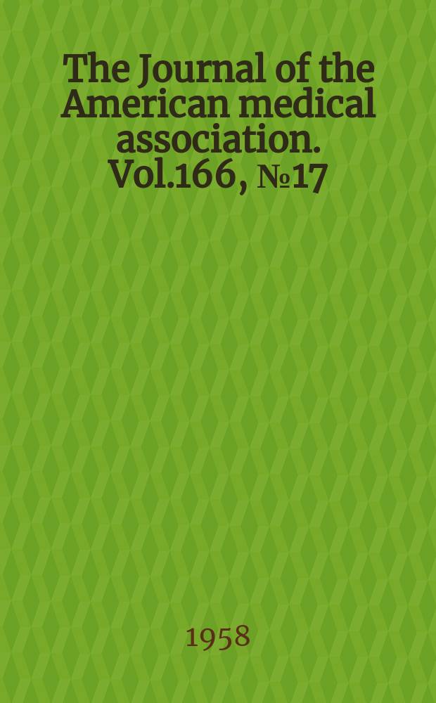 The Journal of the American medical association. Vol.166, №17