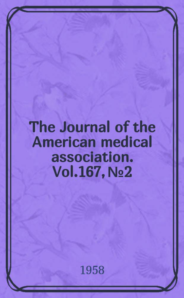 The Journal of the American medical association. Vol.167, №2