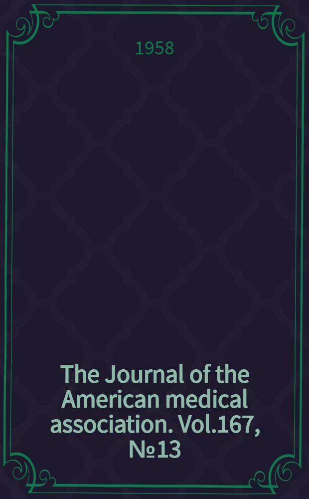 The Journal of the American medical association. Vol.167, №13