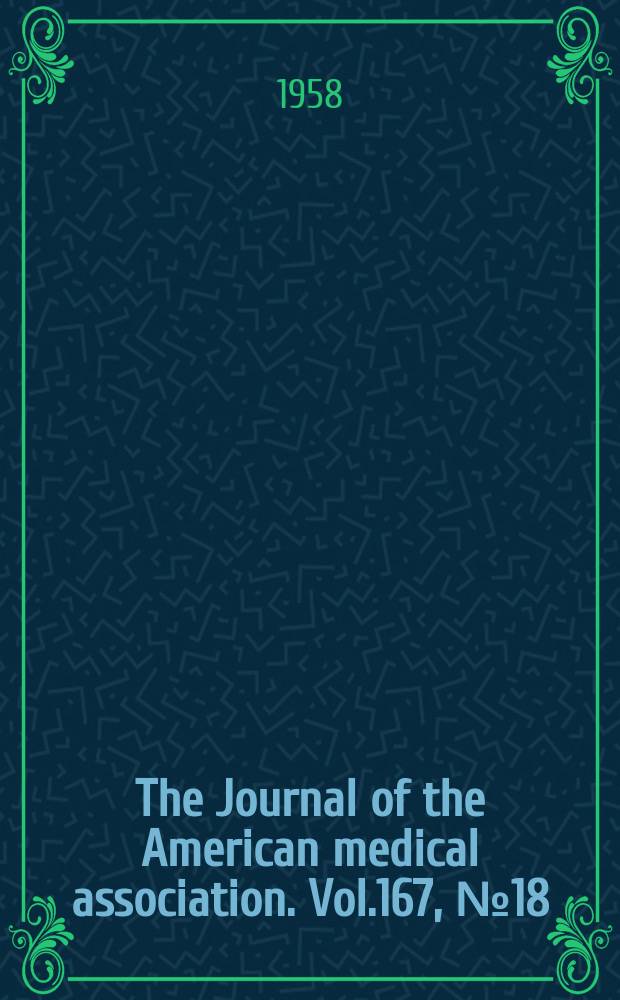The Journal of the American medical association. Vol.167, №18