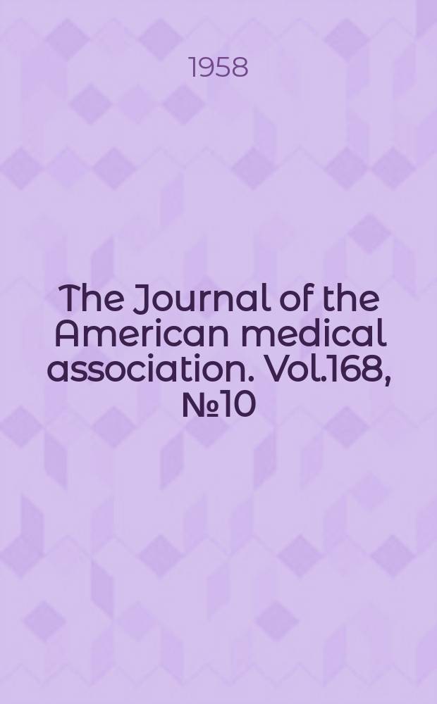 The Journal of the American medical association. Vol.168, №10