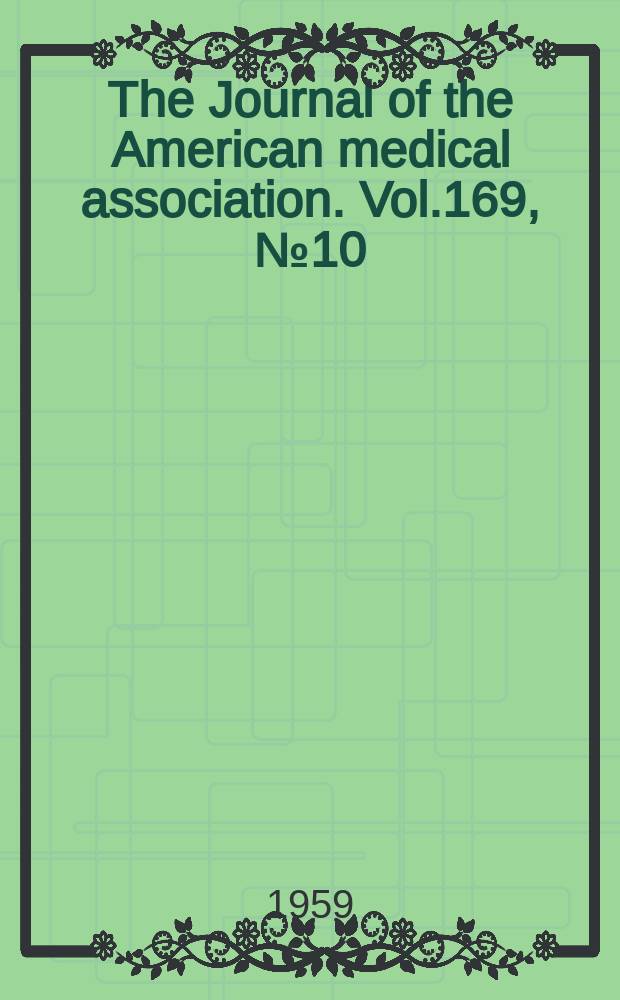 The Journal of the American medical association. Vol.169, №10