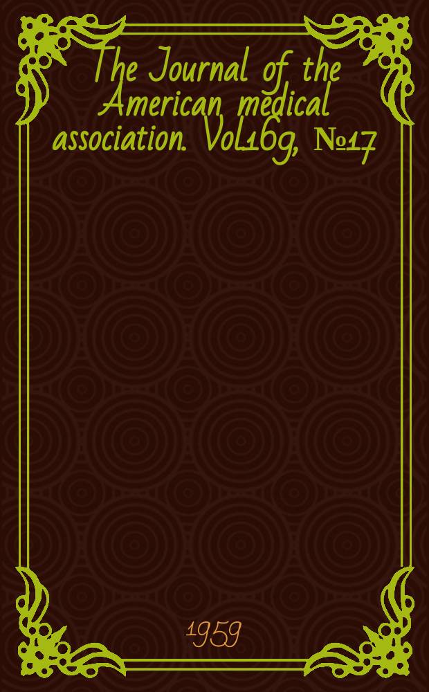 The Journal of the American medical association. Vol.169, №17