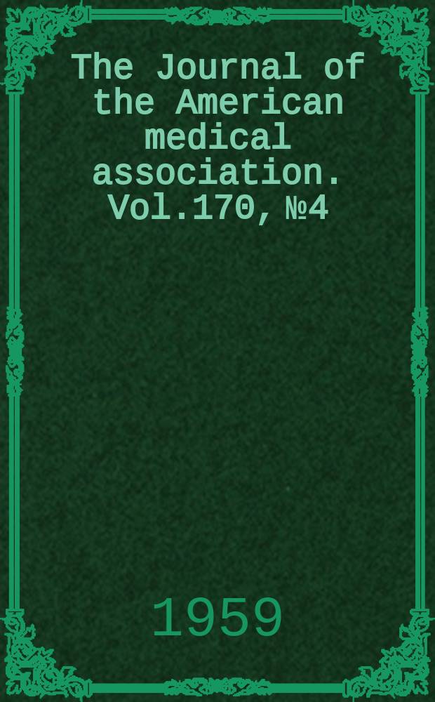 The Journal of the American medical association. Vol.170, №4