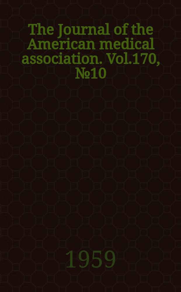 The Journal of the American medical association. Vol.170, №10