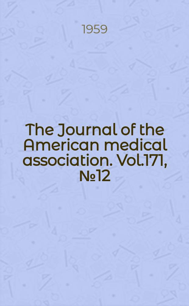 The Journal of the American medical association. Vol.171, №12