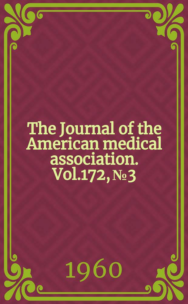 The Journal of the American medical association. Vol.172, №3