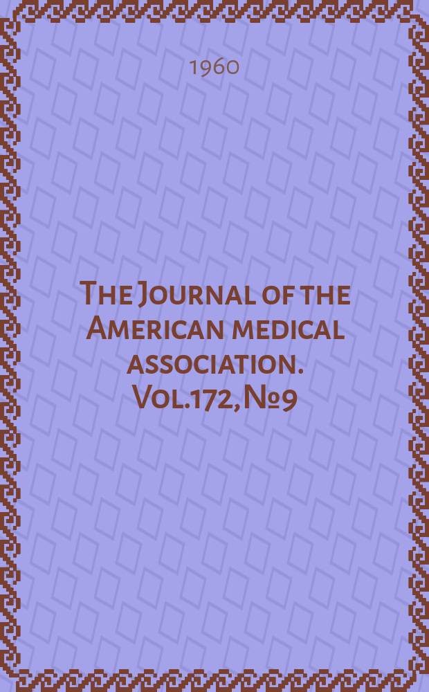 The Journal of the American medical association. Vol.172, №9