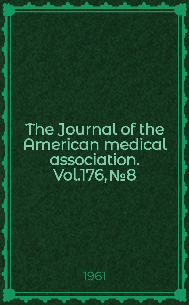 The Journal of the American medical association. Vol.176, №8