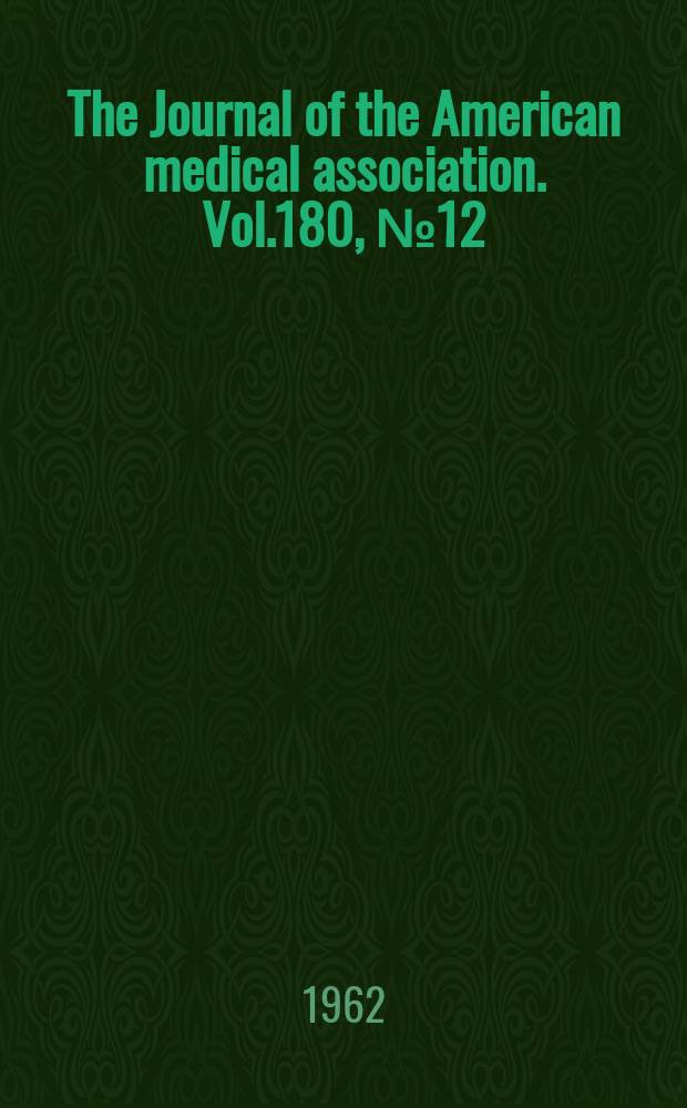 The Journal of the American medical association. Vol.180, №12