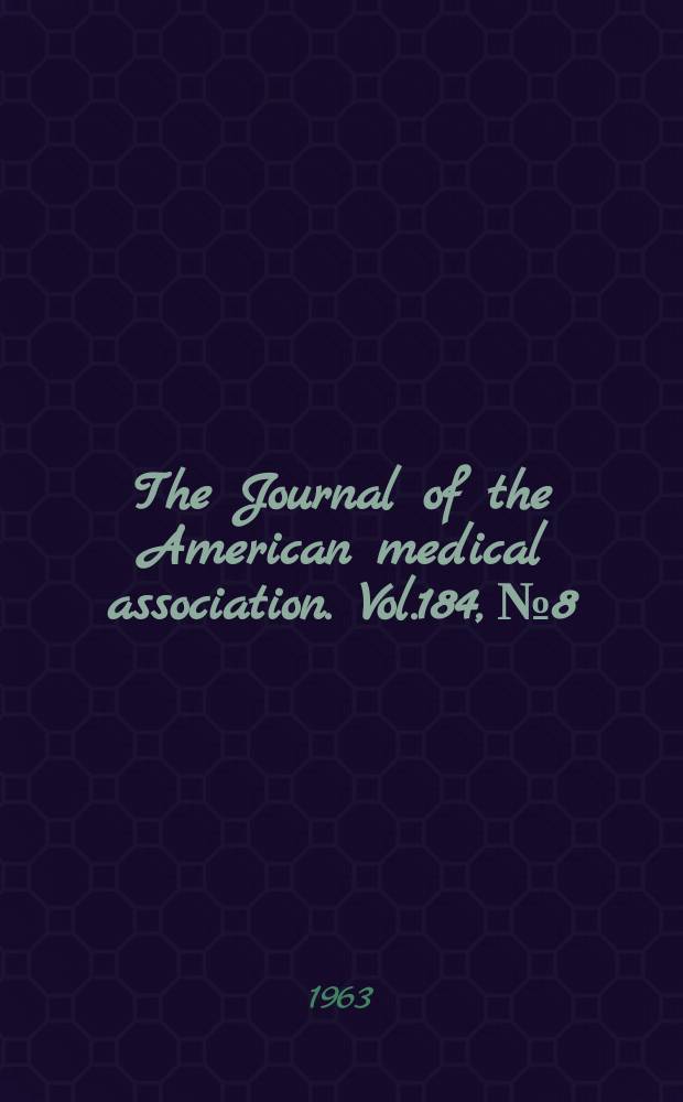 The Journal of the American medical association. Vol.184, №8