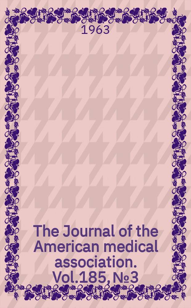 The Journal of the American medical association. Vol.185, №3