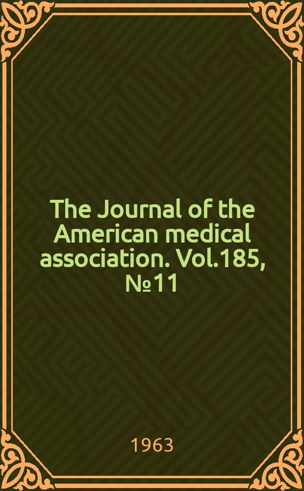 The Journal of the American medical association. Vol.185, №11