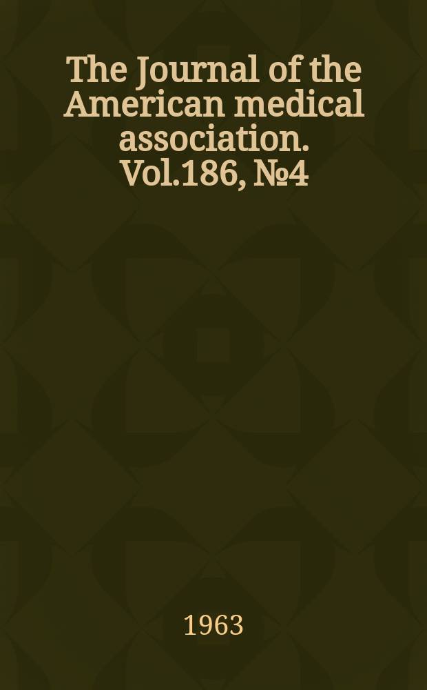 The Journal of the American medical association. Vol.186, №4