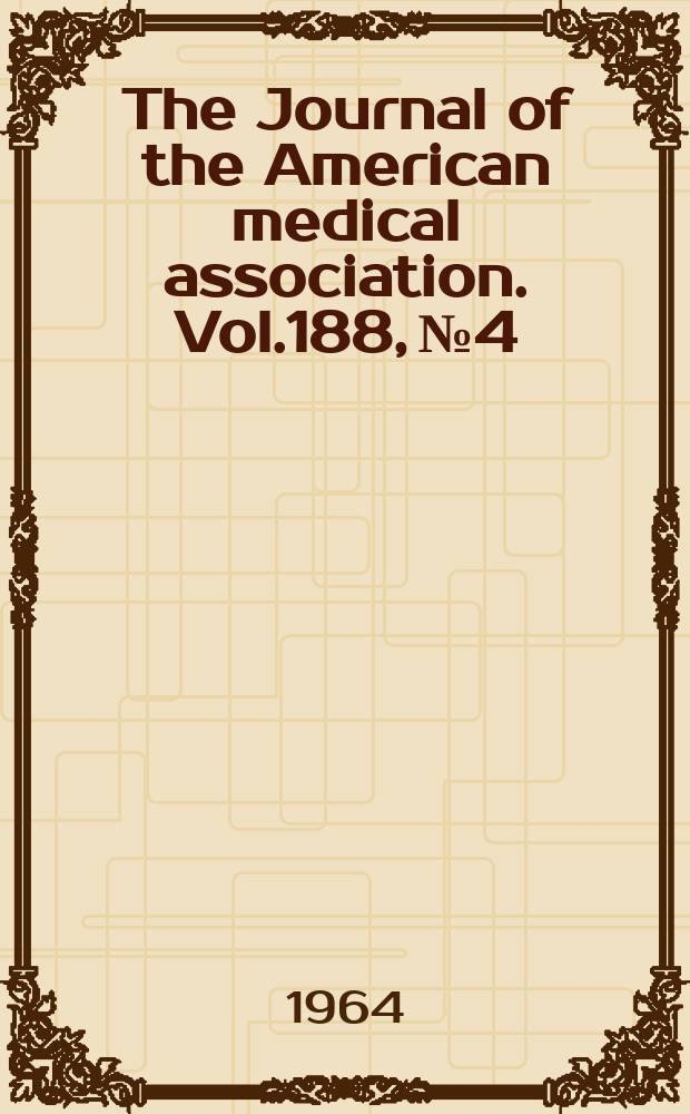 The Journal of the American medical association. Vol.188, №4