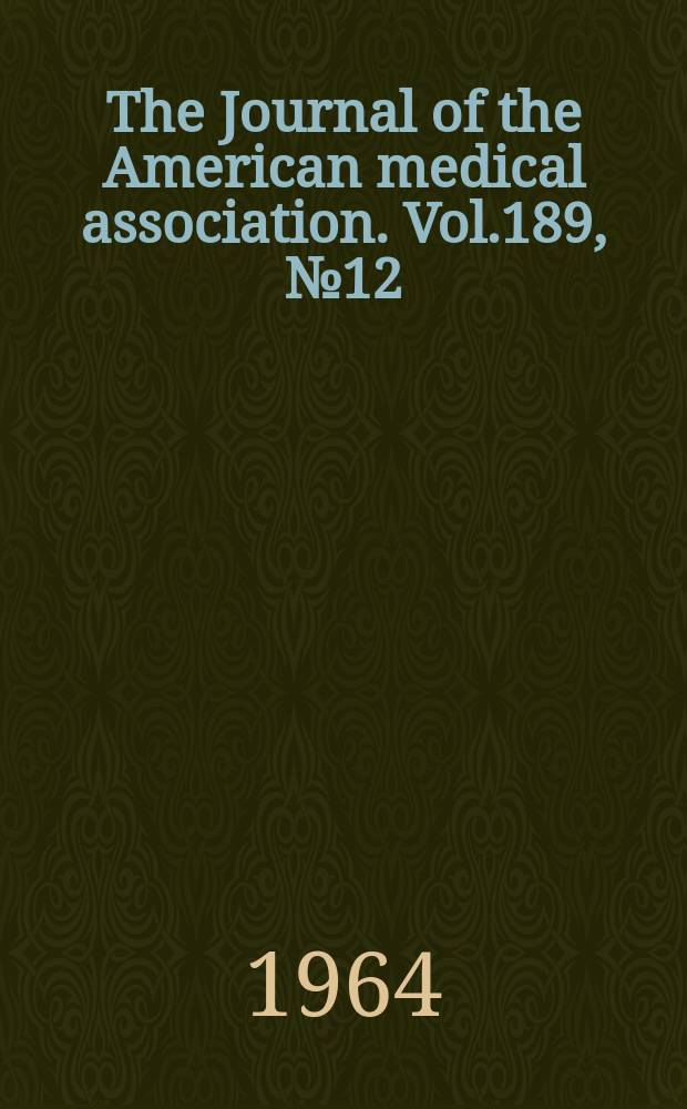 The Journal of the American medical association. Vol.189, №12