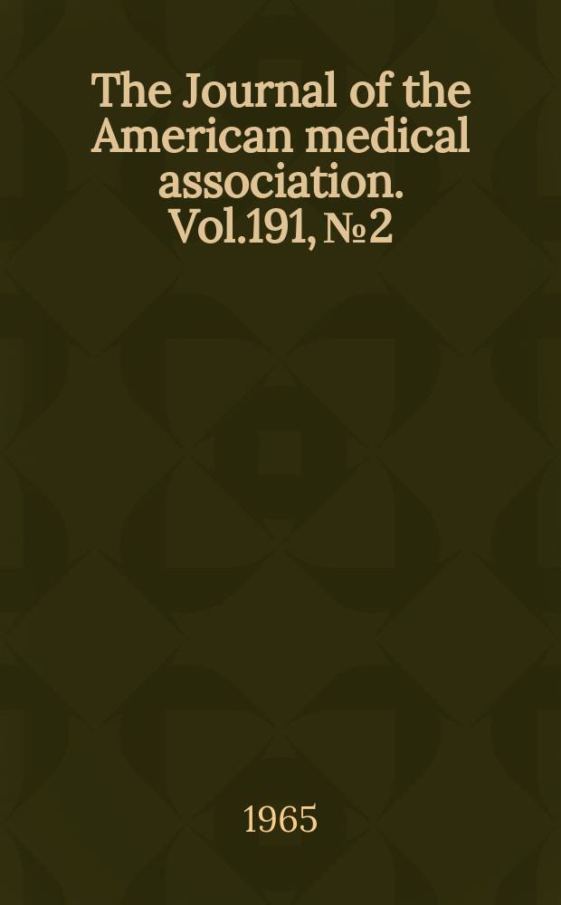 The Journal of the American medical association. Vol.191, №2
