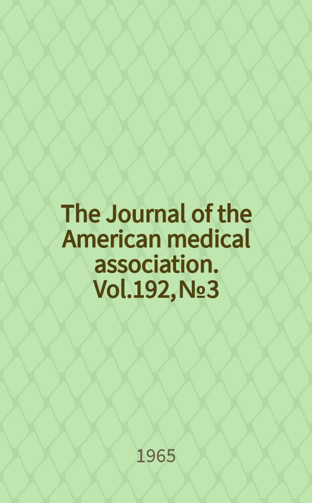 The Journal of the American medical association. Vol.192, №3