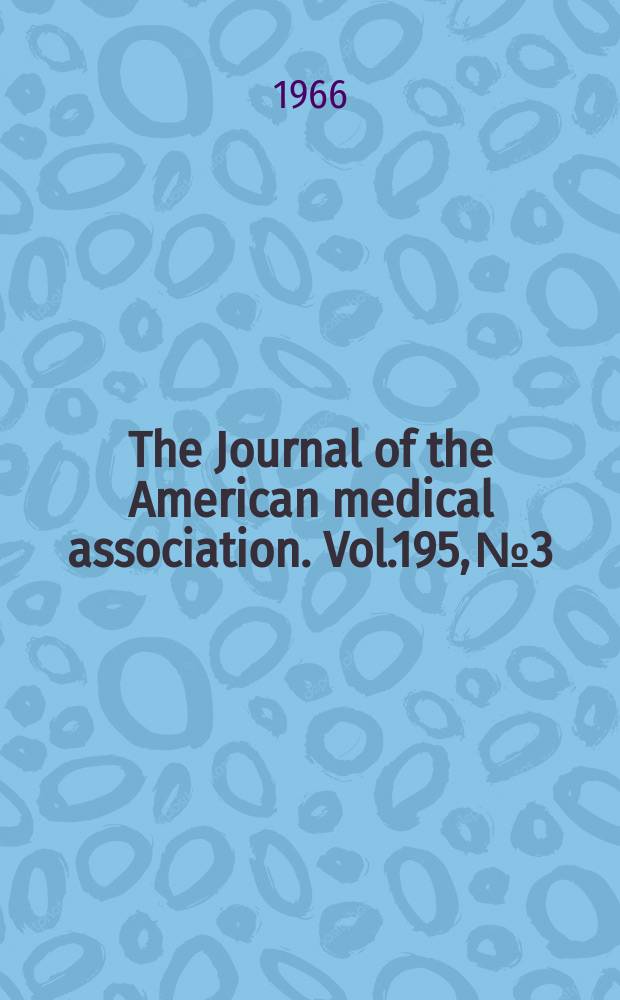 The Journal of the American medical association. Vol.195, №3