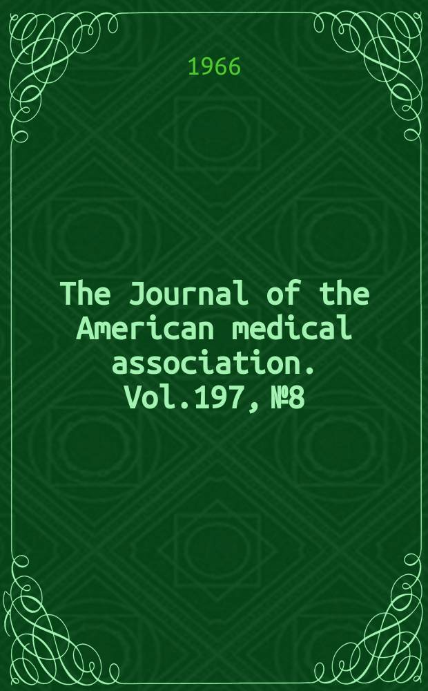 The Journal of the American medical association. Vol.197, №8