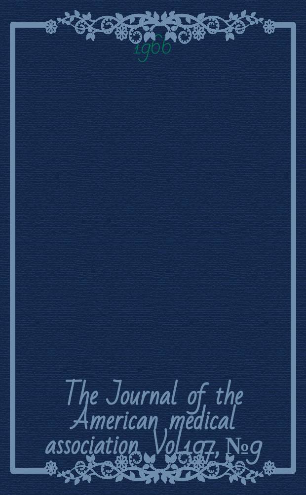 The Journal of the American medical association. Vol.197, №9