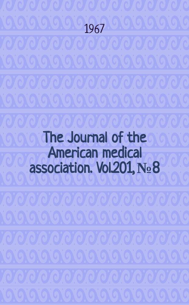 The Journal of the American medical association. Vol.201, №8