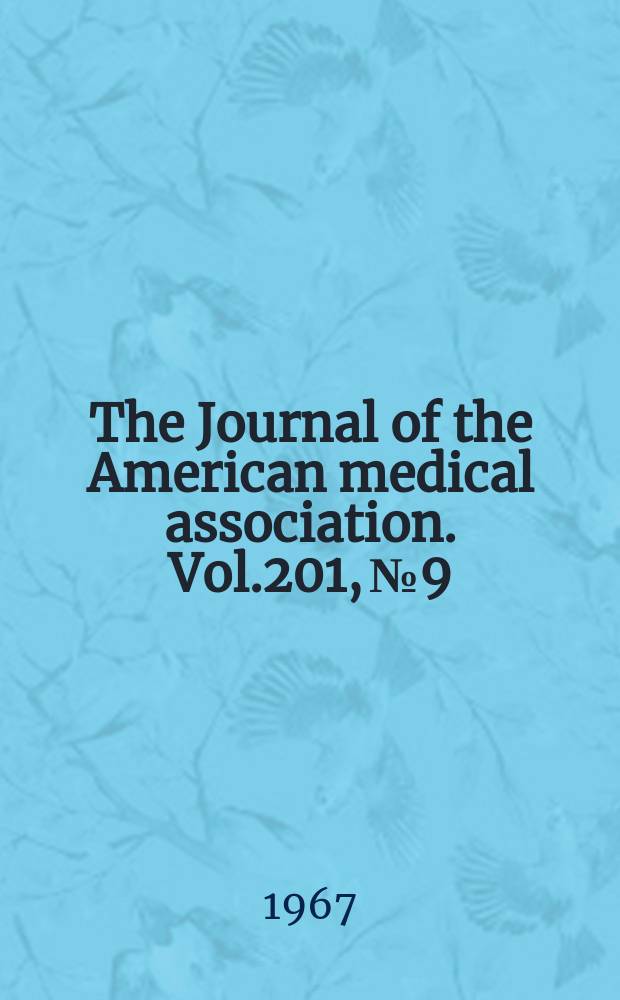 The Journal of the American medical association. Vol.201, №9