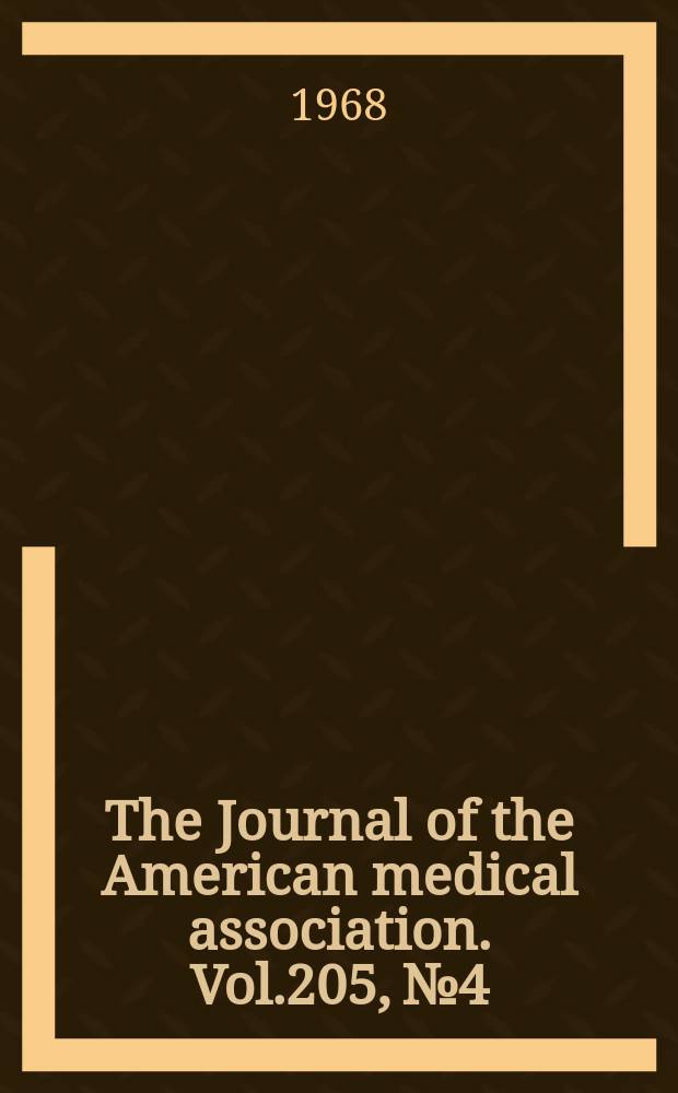 The Journal of the American medical association. Vol.205, №4