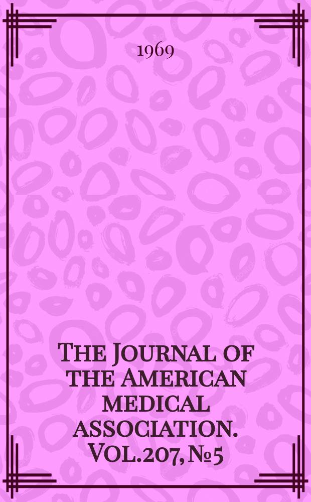 The Journal of the American medical association. Vol.207, №5