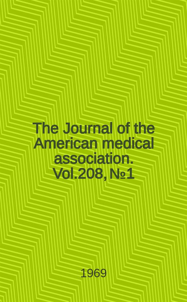 The Journal of the American medical association. Vol.208, №1